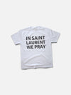 OVERSIZED "IN SAINT LAURENT WE PRAY" SHIRT