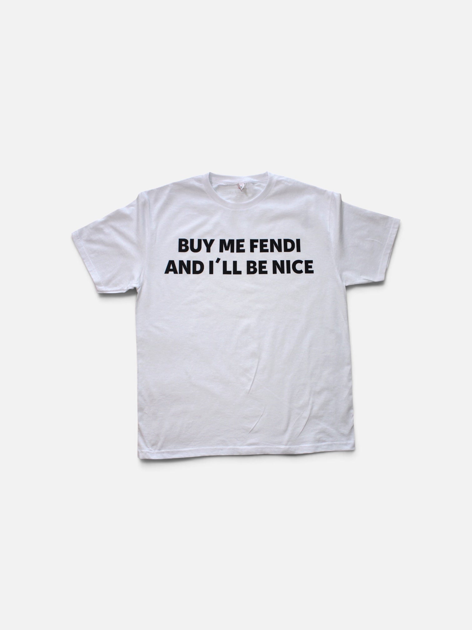 OVERSIZED "BUY ME FENDI AND ILL BE NICE" SHIRT